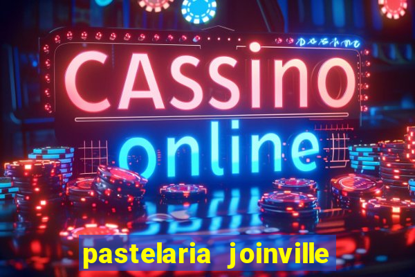 pastelaria joinville zona sul